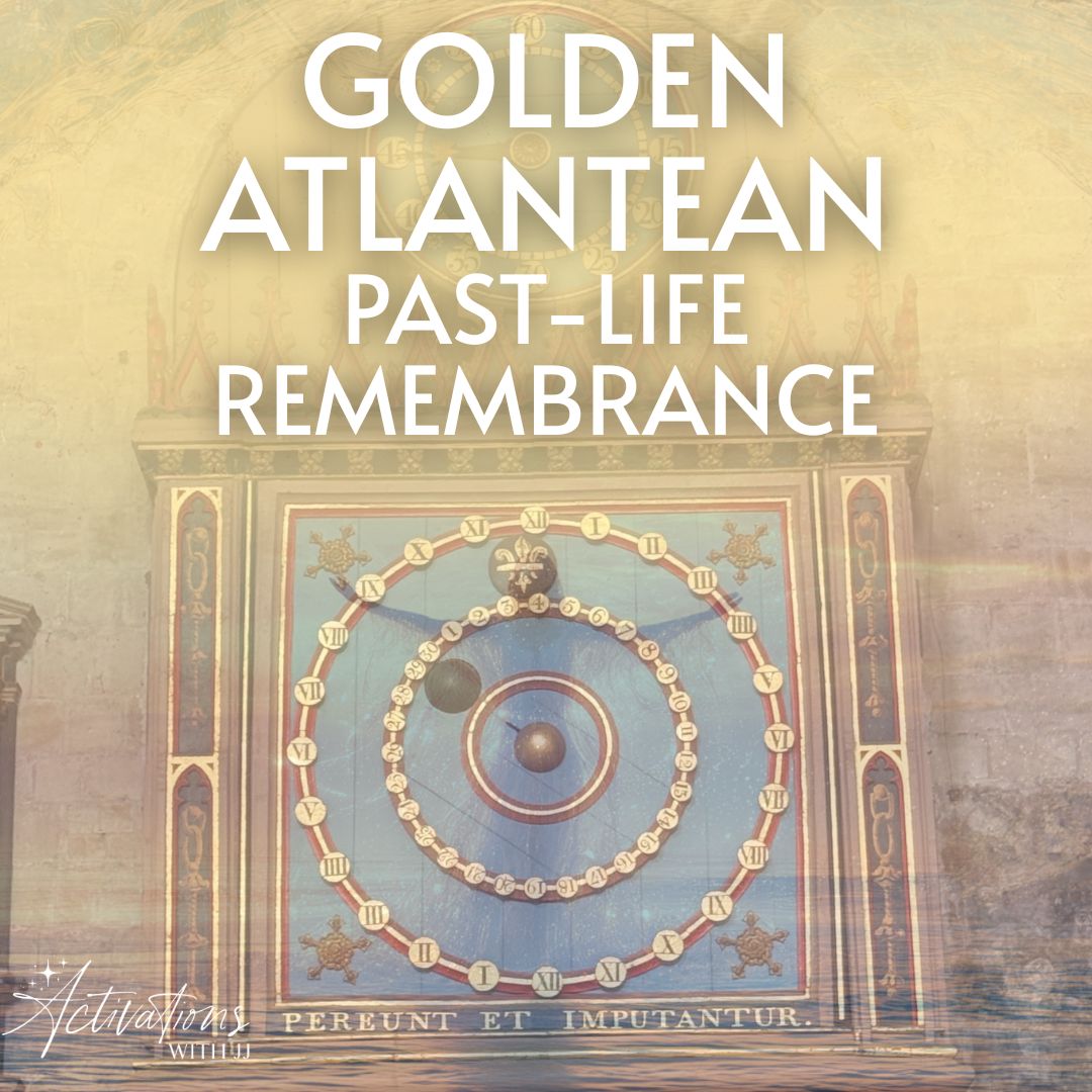 Golden Atlantean Past-Life Remembrance