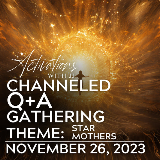 Channeled Q+A Gathering | Theme: Star Mothers (MP3 Recording) | November 26, 2023