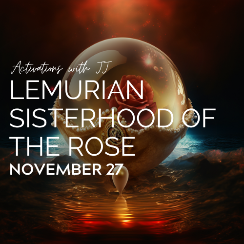 Lemurian Sisterhood of the Rose | November 27, 2022 (MP3 Recording)