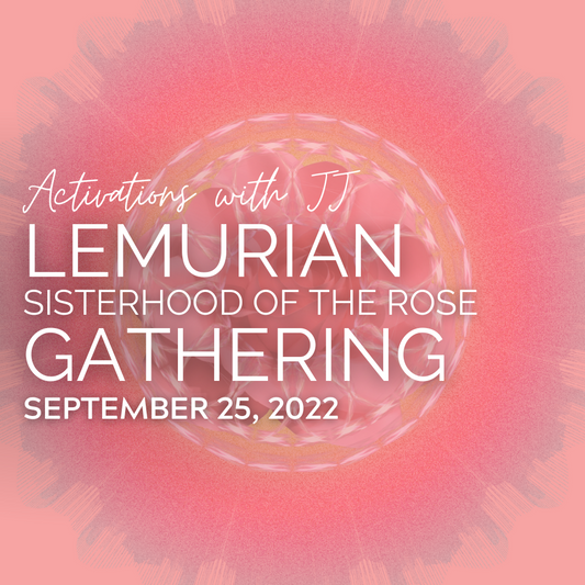 Lemurian Sisterhood of the Rose Gathering (MP3 Recording) | September 25, 2022