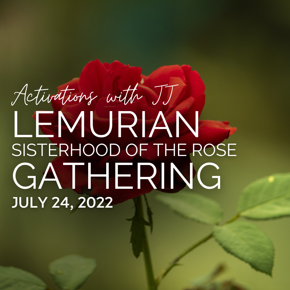 Lemurian Sisterhood of the Rose Gathering (MP3 Recording) | July 24, 2022